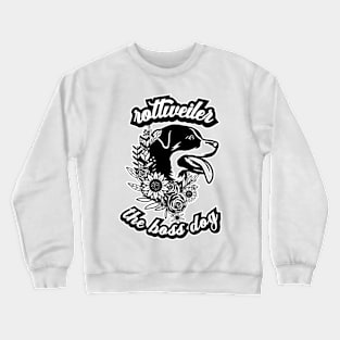 Rottweiler The Boss Dog Crewneck Sweatshirt